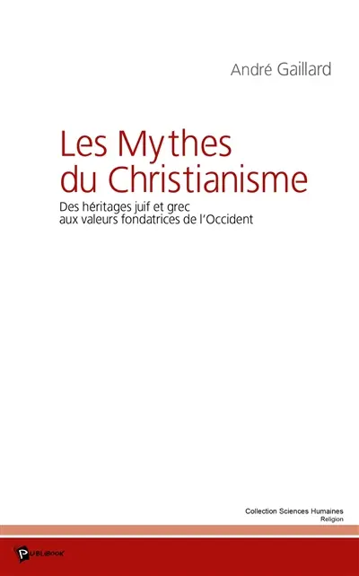 Les mythes du christianisme : des héritages juif et grec aux valeurs fondatrices de l'Occident