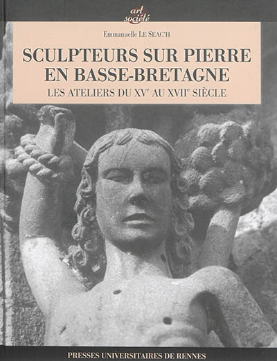 Sculpteurs sur pierre en Basse-Bretagne : les ateliers du XVe au XVIIe siècle