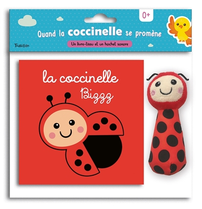 La coccinelle Bizzz : quand la coccinelle se promène : un livre-tissu et un hochet sonore