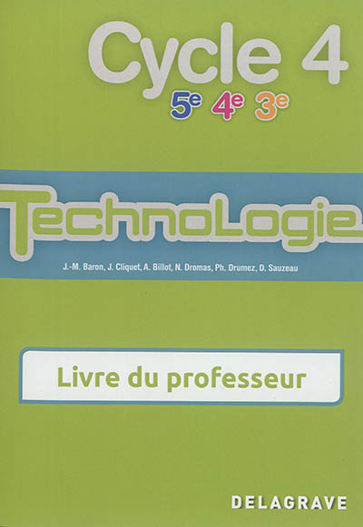 Technologie, cycle 4, 5e, 4e, 3e : livre du professeur