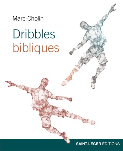 Dribbles bibliques - Marc Cholin