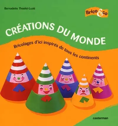 Créations du monde : bricolages d'ici inspirés de tous les continents