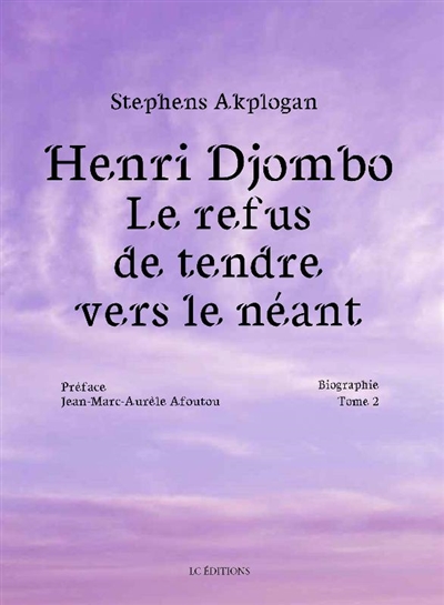 Henri Djombo : le refus de tendre vers le néant : biographie. Vol. 2