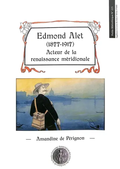Edmond Alet (1877-1917) : acteur de la renaissance méridionale