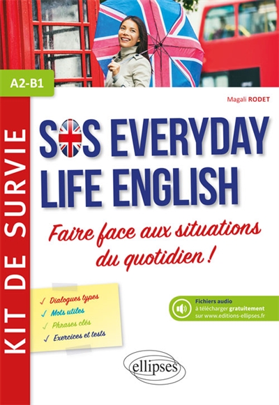 SOS everyday life English, A2-B1 : faire face aux situations du quotidien ! : kit de survie