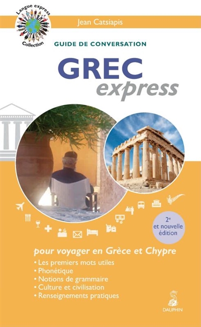 Grec express : guide de conversation : pour voyager en Grèce et Chypre
