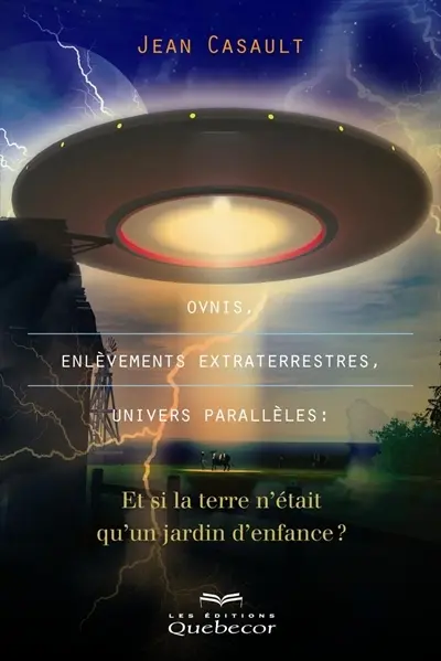 Ovnis, enlèvements extraterrestres, univers parallèles : et si la terre n'était qu'un jardin d'enfance