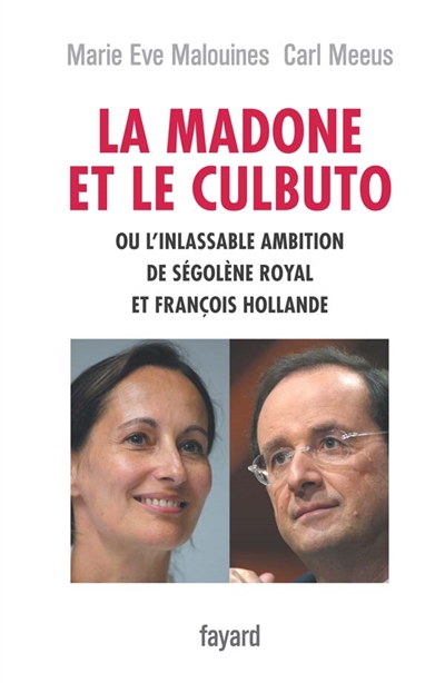 La Madone et le Culbuto ou L'inlassable ambition de Ségolène Royal et François Hollande