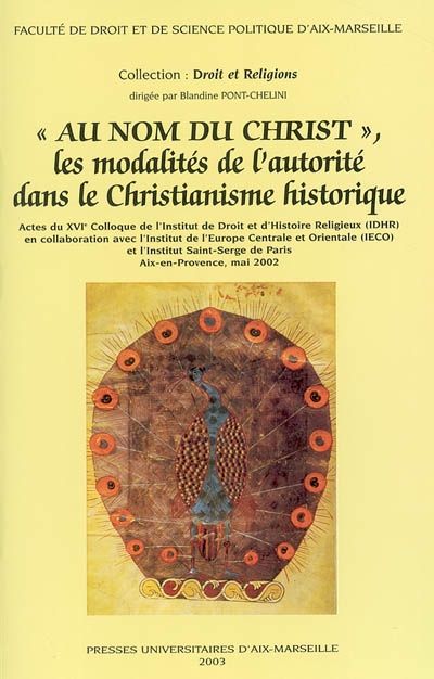 Au nom du Christ : les modalités de l'autorité dans le christianisme historique : actes du XVIe Colloque de l'Institut de droit et d'histoire religieuse, CIDRH, Aix-en-Provence, mai 2002