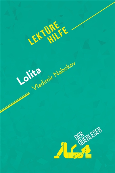 Lolita von Vladimir Nabokov (Lektürehilfe) : Detaillierte Zusammenfassung, Personenanalyse und Interpretation