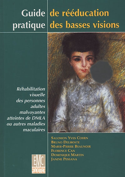 Guide pratique de rééducation des basses visions : réhabilitation visuelle des personnes adultes malvoyantes atteintes de DMLA ou autres maladies maculaires
