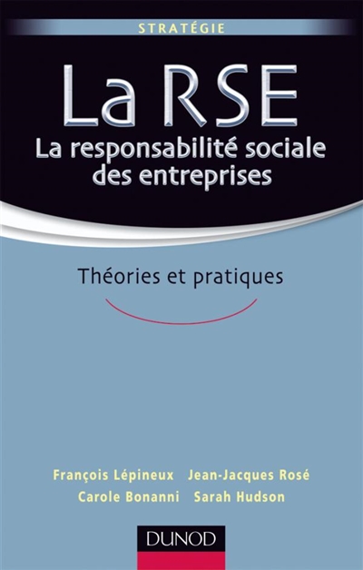 La RSE, la responsabilité sociale des entreprises : théories et pratiques