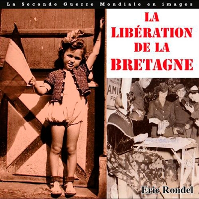 La libération de la Bretagne : août et septembre 1944, les combats de la liberté