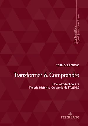 Transformer & comprendre : une introduction à la théorie historico-culturelle de l'activité