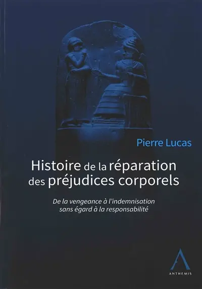 Histoire de la réparation des préjudices corporels : de la vengeance à l'indemnisation sans égard à la responsabilité
