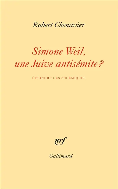 Simone Weil, une Juive antisémite ? : éteindre les polémiques