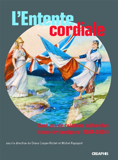 L'entente cordiale : cent ans de relations culturelles franco-britanniques (1904-2004)