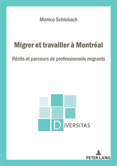 Migrer et travailler à Montréal : récits et parcours de professionnels migrants
