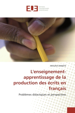 L'enseignement-apprentissage de la production des écrits en français : Problèmes didactqiues et perspectives