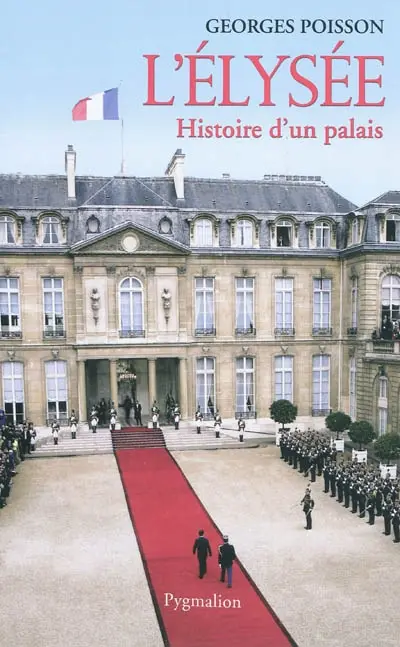 L'Elysée : histoire d'un palais