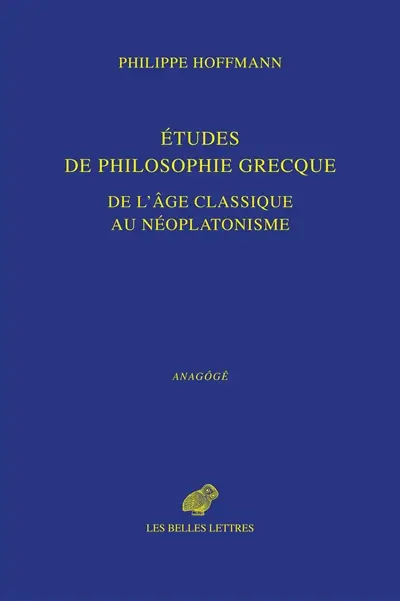 Etudes de philosophie grecque : de l'âge classique au néoplatonisme