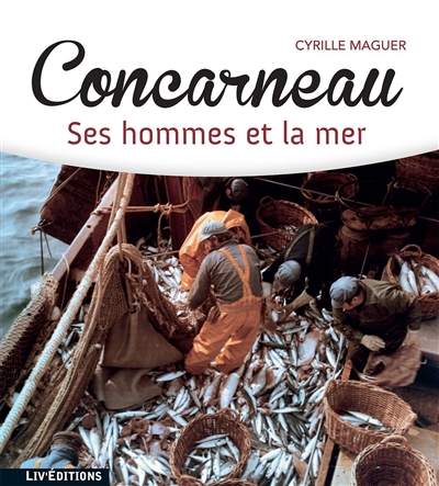 Concarneau : ses hommes et la mer