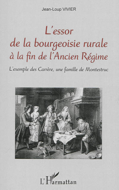 L'essor de la bourgeoisie rurale à la fin de l'Ancien Régime : l'exemple des Carrère, une famille de Montestruc