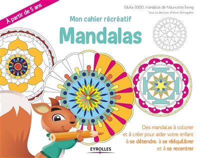 Mon cahier récréatif : mandalas : des manadalas à colorier et à créer pour aider votre enfant à se détendre, à se rééquilibrer et à se recentrer