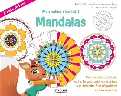Mon cahier récréatif : mandalas : des manadalas à colorier et à créer pour aider votre enfant à se détendre, à se rééquilibrer et à se recentrer