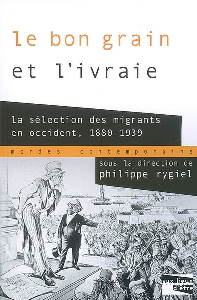 Le bon grain et l'ivraie : la sélection des migrants en Occident, 1880-1939