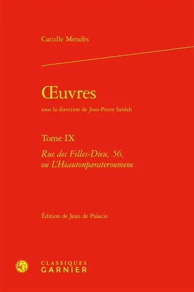 Oeuvres. Vol. 9. Rue des Filles-Dieu, 56, ou L'heautonparateroumene