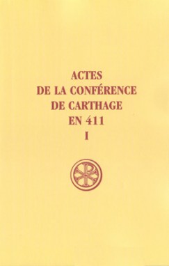 Actes de la conférence de Carthage en 411. Vol. 1. Introduction générale