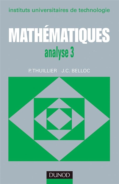 Mathématiques IUT : instituts universitaires de technologie. Vol. 3. Analyse 3 : séries, intégrale de Laplace, intégrale de Fourier, transformation : en Z