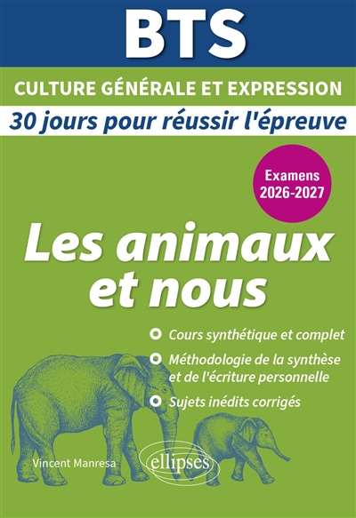 Les animaux et nous : BTS culture générale et expression, 30 jours pour réussir l'épreuve : examens 2026-2027