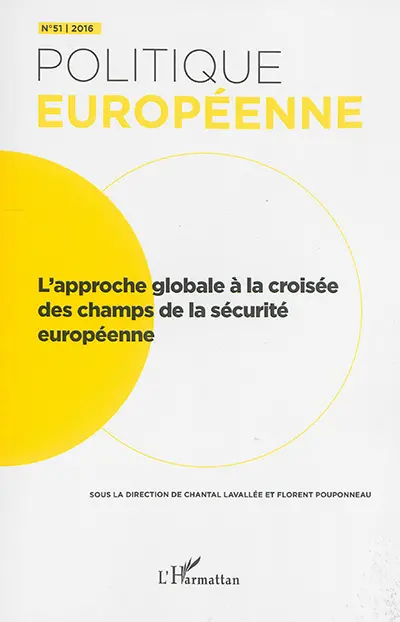 Politique européenne, n° 51. L'approche globale à la croisée des champs de la sécurité européenne