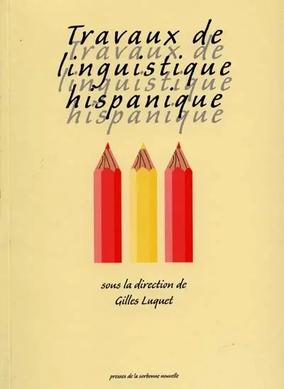Travaux de linguistique hispanique : actes du VIIe Colloque de linguistique hispanique
