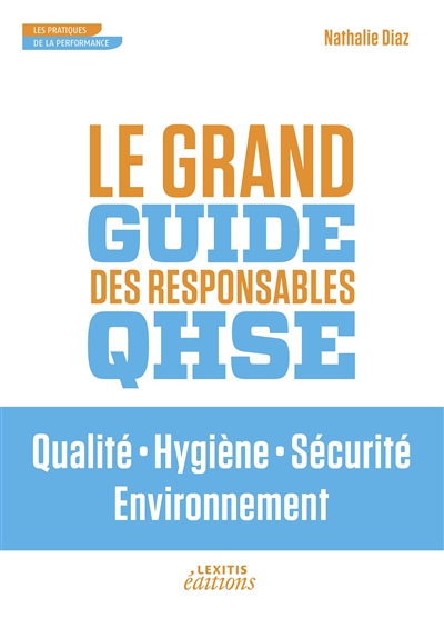 Le Grand Guide des Responsables QHSE Qualité Hygiène Sécurité Environnement