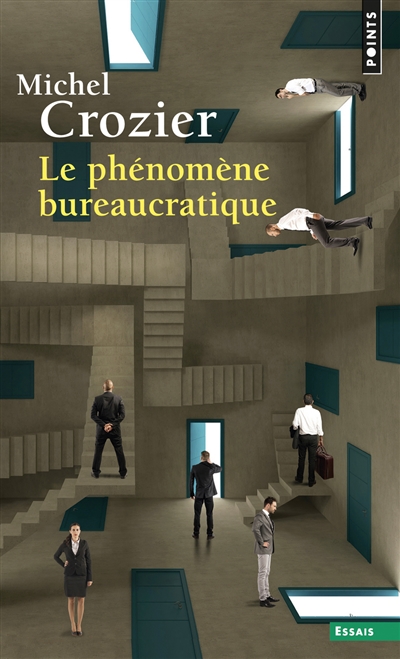 Le Phénomène bureaucratique : essai sur les tendances bureaucratiques des systèmes d'organisation modernes et sur leurs relations en France avec le système social et culturel