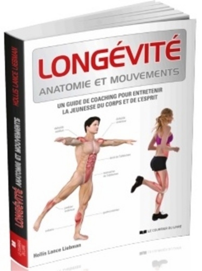 Longévité : anatomie et mouvements : un guide de coaching pour entretenir la jeunesse du corps et de l'esprit