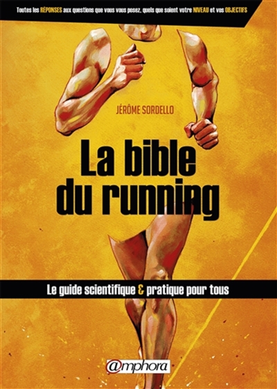 La bible du running : route et trail running : le guide scientifique & pratique pour tous