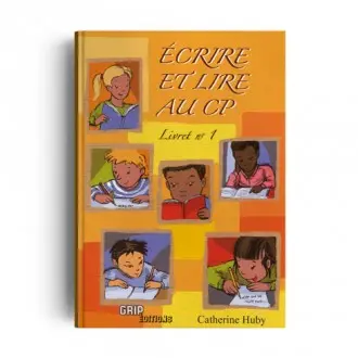 Ecrire et lire au CP. Vol. 1
