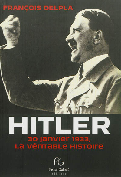 Hitler : 30 janvier 1933, la véritable histoire