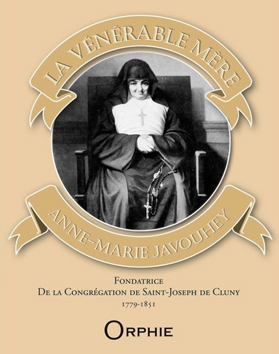 La vénérable mère Anne-Marie Javouhey : fondatrice de la Congrégation de Saint-Joseph de Cluny, 1779-1851