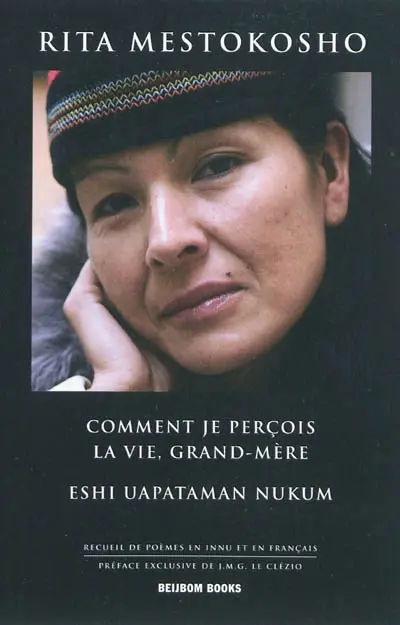 Comment je perçois la vie, Grand-Mère. Eshi uapataman Nukum : recueil de poèmes en innu et en français