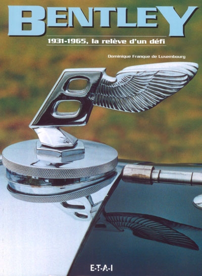 Bentley 1931-1965 : la relève d'un défi