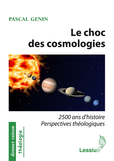 Le choc des cosmologies : 2.500 ans d'histoire : perspectives théologiques