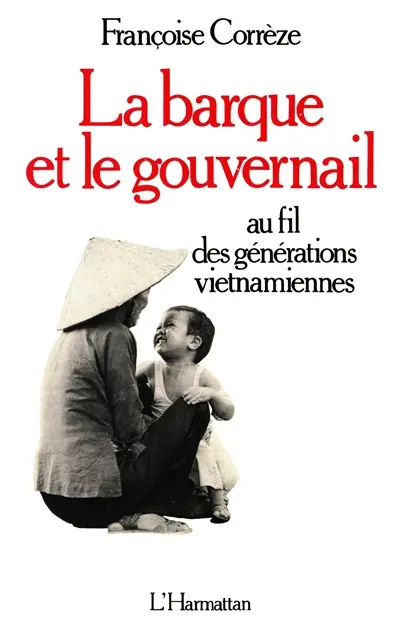 La Barque et le gouvernail : Au fil des générations vietnamiennes