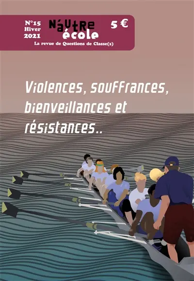 N'autre école, Questions de classe(s), n° 15. Violences, souffrances, bienveillances et résistances...