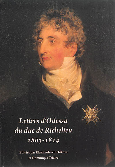 Lettres d'Odessa du duc de Richelieu : 1803-1814