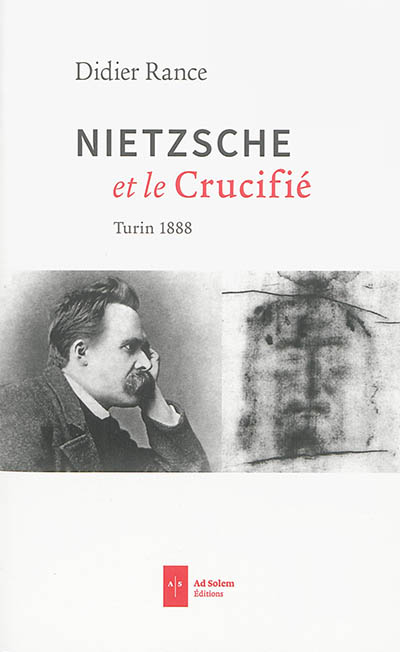 Nietzsche et le crucifié : Turin 1888